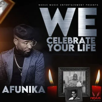 We Celebrate Your Life by Afunika