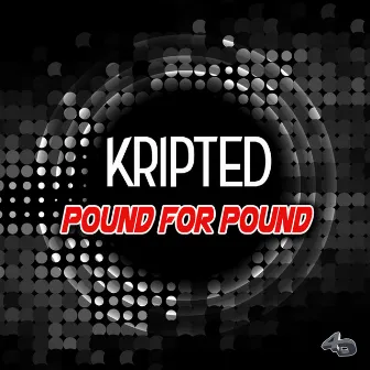 Pound for Pound by Kripted