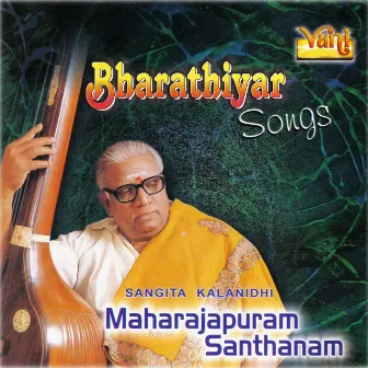 Bharathiyar Songs - Maharajapuram Santhanam by Unknown Artist