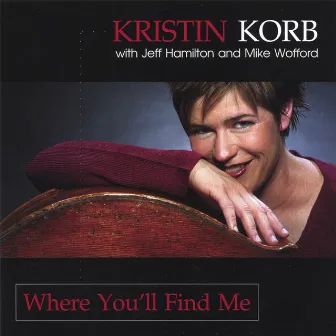 Where You'll Find Me by Kristin Korb