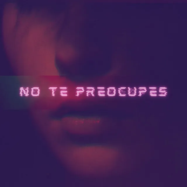 No Te Preocupes