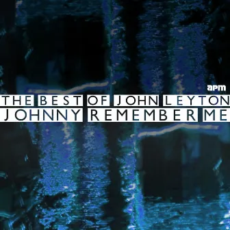 Johnny Remember Me - The Best of John Leyton by John Leyton