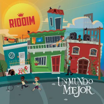 Un Mundo Mejor by Riddim