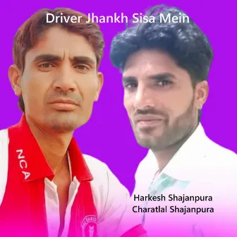 Driver Jhankh Sisa Mein by Harkesh Shajanpura