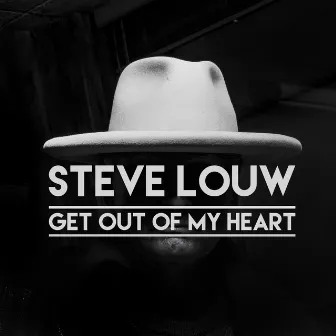 Get out of My Heart by Steve Louw