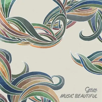 Music Beautiful by Gowe