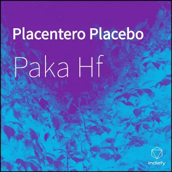 Placentero Placebo by Paka Hf