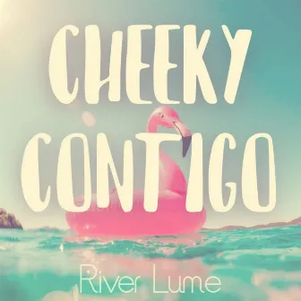 Cheeky Contigo by River Lume