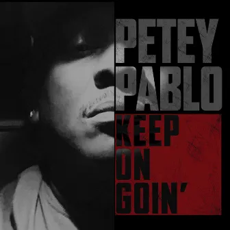 Keep on Goin' by Petey Pablo