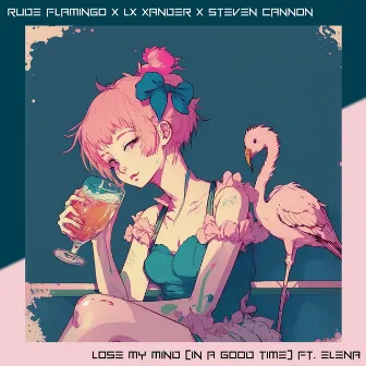 Lose My Mind (In a Good Time) by Rude Flamingo