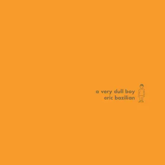 A Very Dull Boy by Eric Bazilian