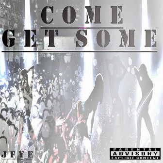 Come Get Some by J fye