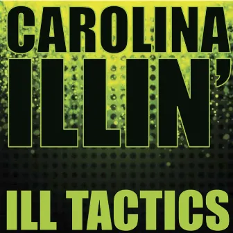 Carolina Illin' by Ill Tactics