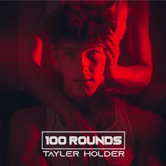 100 Rounds by Tayler Holder