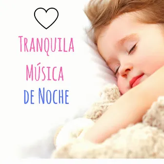 Tranquila Música de Noche - Canciones para Hacer Dormir Niños y Bebés Recién Nacidos by Buenas Noches Veliz