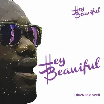 Hey Beautiful by Black MP Well