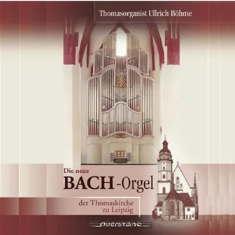 Die neue Bachorgel in der Thomaskirche zu Leipzig by Ullrich Böhme