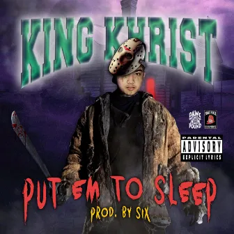 Put Em To Sleep by King Khrist