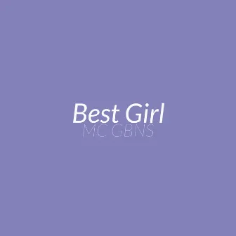 Best Girl by MC GBNS