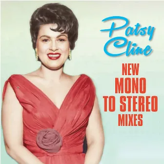 Patsy Cline: New Mono to Stereo Mixes by Patsy Cline