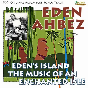 Eden's Island - The Music of an Enchanted Isle by Eden Ahbez