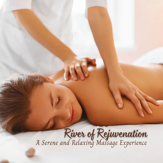 River of Rejuvenation: A Serene and Relaxing Massage Experience