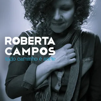 Todo Caminho É Sorte (álbum Comentado) by Roberta Campos