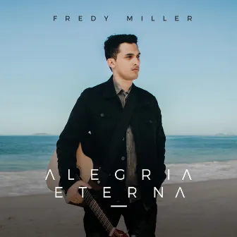 Alegria Eterna by Fredy Miller