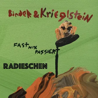 Radieschen (Fast nix passiert) by Binder & Krieglstein