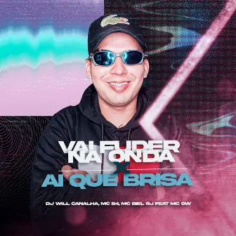 Vai Fuder Na Onda X Ai Que Brisa by MC B4