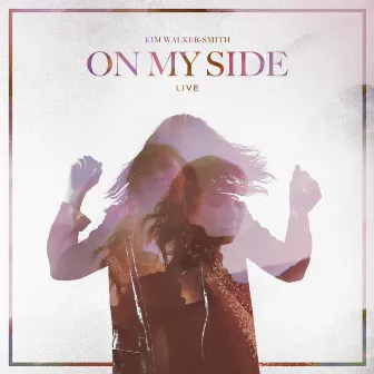 On My Side (Live) by Kim Walker-Smith