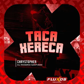 Taca Xereca by Chrystopher