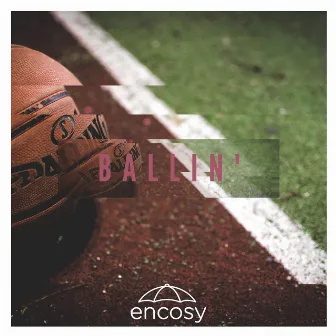 Ballin' by Encosy