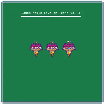 Live on Terra vol 3 by Sasha Makin