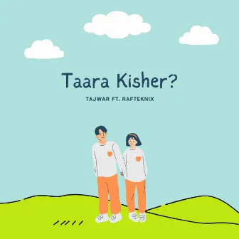 Taara Kisher? by Tajwar