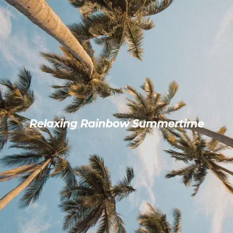 Relaxing Rainbow Summertime by Jazz BGM