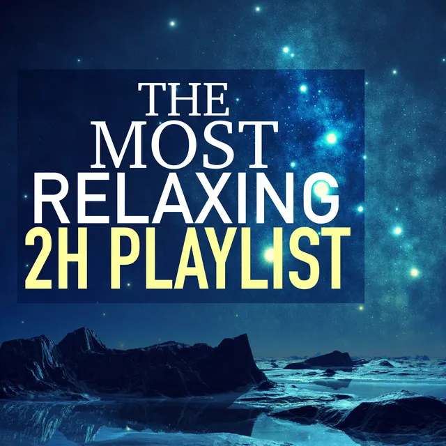 The Most Relaxing 2 Hour Playlist - 30 Tracks for Mindfulness Meditation & Relaxation