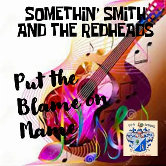 Put the Blame on Mame by Somethin' Smith And The Redheads