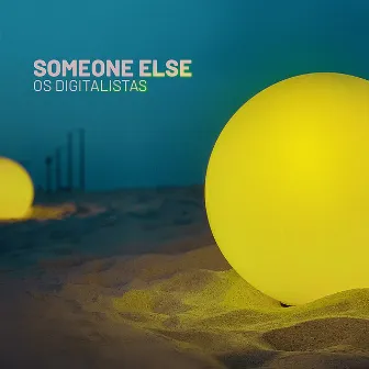 Someone Else by Os Digitalistas