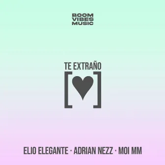 Te Extraño by Elio Elegante