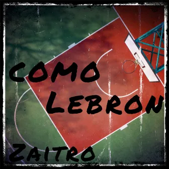 Como Lebron by Zaitro