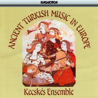 Ancient Turkish Music In Europe (16Th - 18Th Centuries) by Bakfark Balint Lute Trio