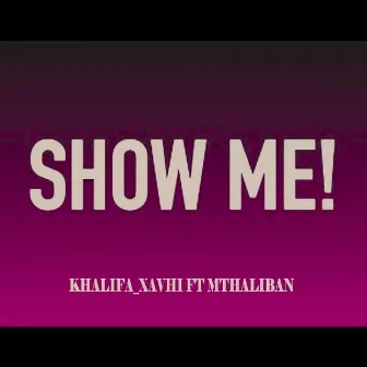 Show Me by Khalifa Xavhi