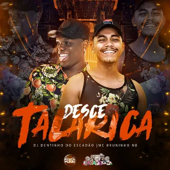 Desce Talarica by DJ Dentinho do Escadão