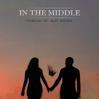 In the Middle by Poncho