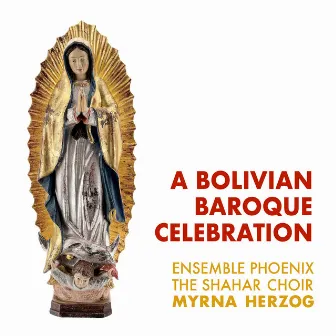 A Bolivian Baroque Celebration (Ao Vivo) by Ensemble PHOENIX