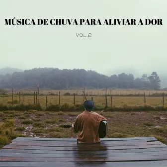 Música De Chuva Para Aliviar A Dor Vol. 2 by Música de Relaxamento No Spa