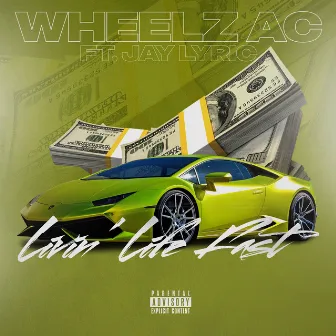 Livin' Life Fast by Wheelz AC