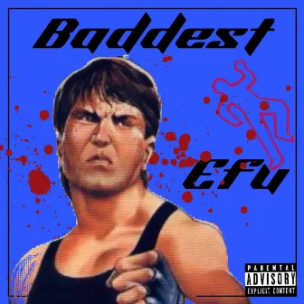 Baddest by EFU