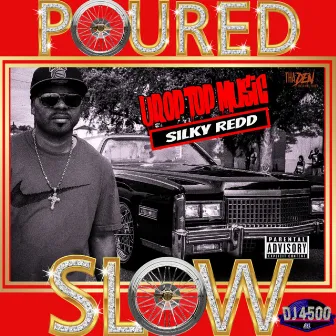 Poured Slow Drop Top Music by Silky Redd